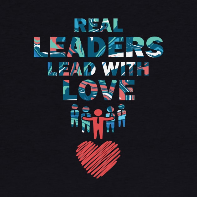 Real Leaders Lead with Love by YasOOsaY